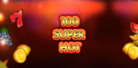 100 super hot|Joacă 100 Super Hot demo de la EGT .